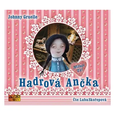 Hadrová Ančka - CD (Čte Luba Skořepová) - Johnny Gruelle