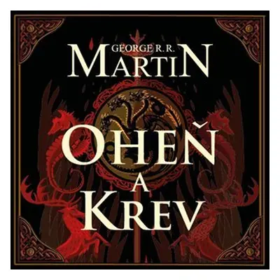 Oheň a krev - Historie targaryenských králů v Západozemí I. - 3 CDmp3 (Čte František Dočkal) - G