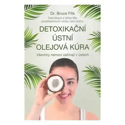 Detoxikační ústní olejová kúra - Všechny nemoci začínají v ústech - Bruce Fife