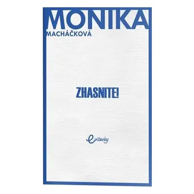 Zhasnite! - Monika Macháčková