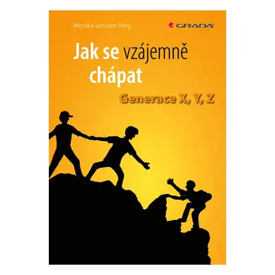 Jak se vzájemně chápat - Generace X, Y, Z - den Berg Monika van