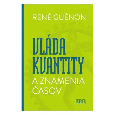 Vláda kvantity a znamenia časov - René Guénon