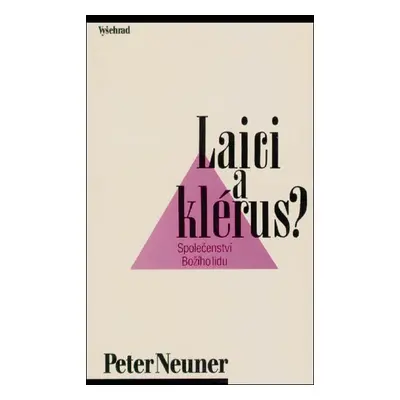 Laici a klérus? - Společenství božího lidu - Peter Neuner