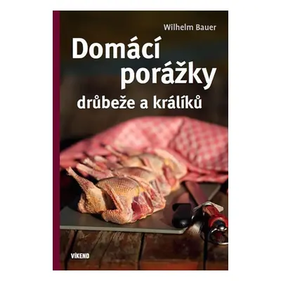 Domácí porážky drůbeže a králíků - Wilhelm Bauer