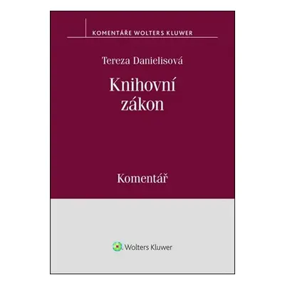 Knihovní zákon: Komentář - Tereza Danielisová