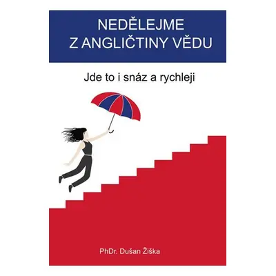 Nedělejme z angličtiny vědu - Dušan Žiška