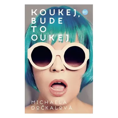 Koukej, bude to oukej - Michaela Dočkalová