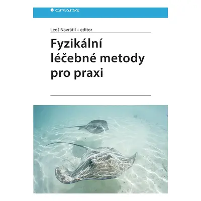 Fyzikální léčebné metody pro praxi - Leoš Navrátil