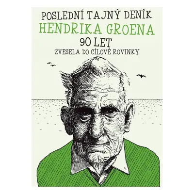 Poslední tajný deník Hendrika Groena 90 let - Vesele do cílové rovinky - Hendrik Groen