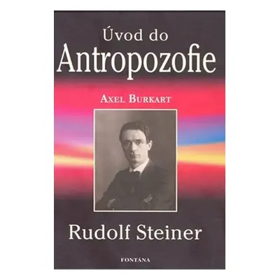 Úvod do Antropozofie - Axel Burkart