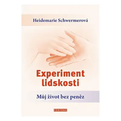 Experiment lidskosti - Můj život bez peněz - Heidemarie Schwermerová