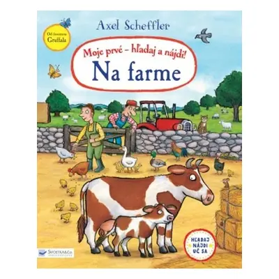 Moje prvé - hľadaj a nájdi! Na farme - Axel Scheffler