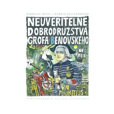 Neuveriteľné dobrodružstvá grófa Beňovského - Miroslav Musil