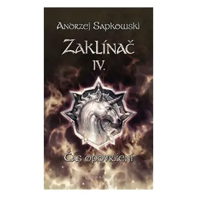 Zaklínač IV. - Čas opovržení, 3. vydání - Andrzej Sapkowski