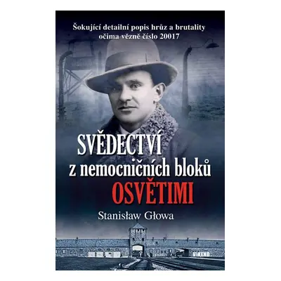 Svědectví z nemocničních bloků Osvětimi - Stanisław Głowa