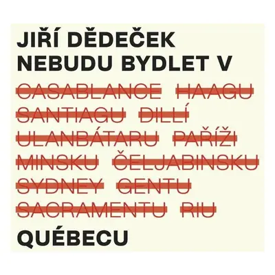 Nebudu bydlet v Québecu - CD - Jiří Dědeček