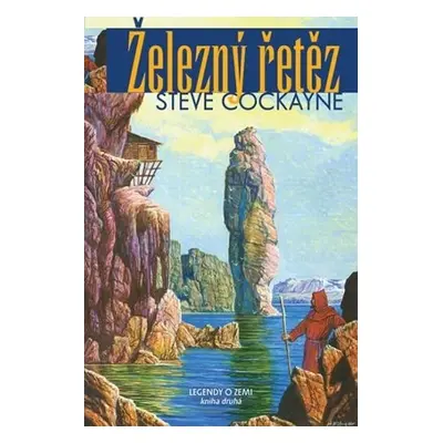 Železný řetěz - Legendy o Zemi 2 - Steve Cockayne