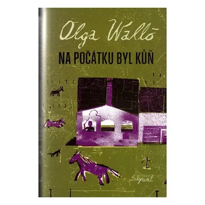 Na počátku byl kůň - Olga Walló