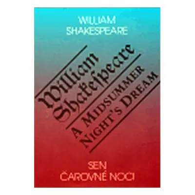 Sen čarovné noci / A Midsummer Night°s Dream - William Shakespeare