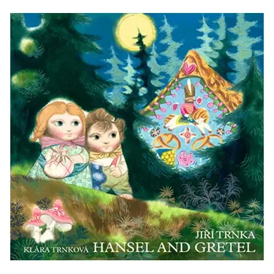 Hansel and Gretel / Perníková chaloupka - anglicky (prostorové leporeolo s loutkami) - Jiří Trnk