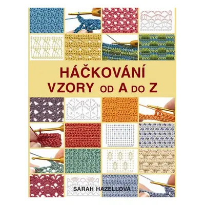 Háčkování - Vzory od A do Z - Sarah Hazellová