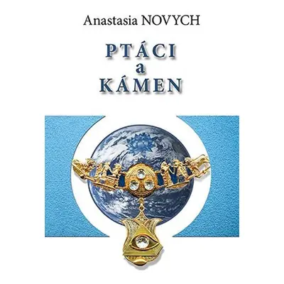 Ptáci a kámen - Anastasia Novych