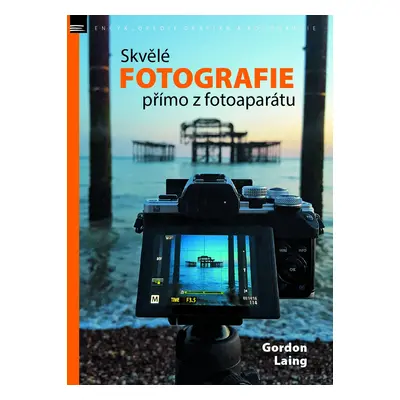 Skvělé fotografie přímo z fotoaparátu - Gordon Laing