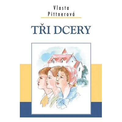 Tři dcery - Vlasta Pittnerová