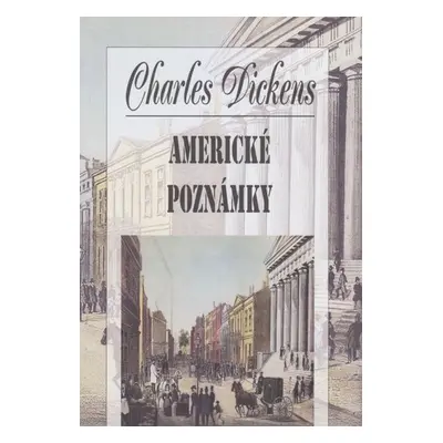 Americké poznámky - Charles Dickens