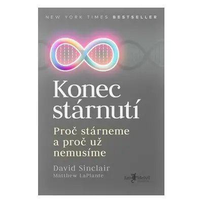 Konec stárnutí - Proč stárneme a proč už nemusíme - David Sinclair