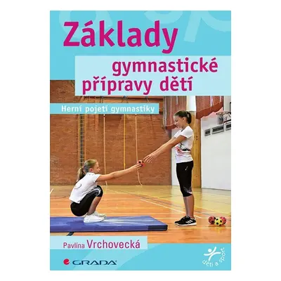 Základy gymnastické přípravy dětí - Herní pojetí gymnastiky - Pavlína Vrchovecká