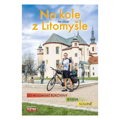 Na kole z Litomyšle do moldavské Bukoviny, Kyjeva, Soluně - Petr Jiříček