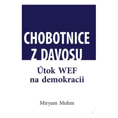 Chobotnice z Davosu aneb jak WEF ničí demokracii - Miriam Muhn