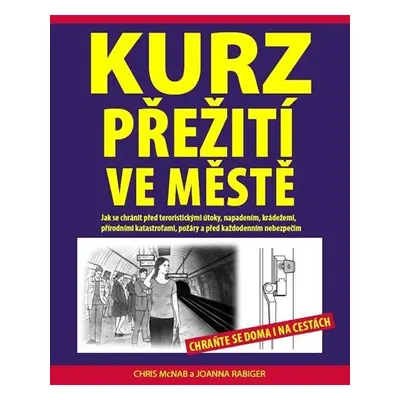 Kurz přežití ve městě - Chraňte se doma i na cestách - Chris McNab