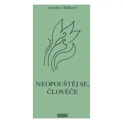 Neopouštěj se, človeče - Jaroslava Málková