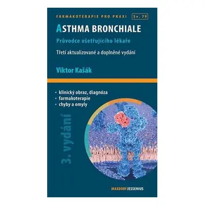 Asthma bronchiale - Průvodce ošetřujícího lékaře, 3. vydání - Viktor Kašák