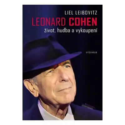 Leonard Cohen. Život, hudba a vykoupení - Liel Leibovitz