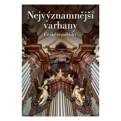 Nejvýznamnější varhany České republiky