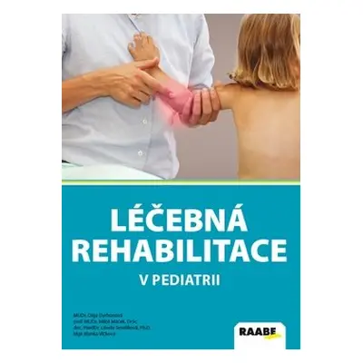 Léčebná rehabilitace v pediatrii - Olga Dyrhonová; Miloš Máček; Libuše Smolíková