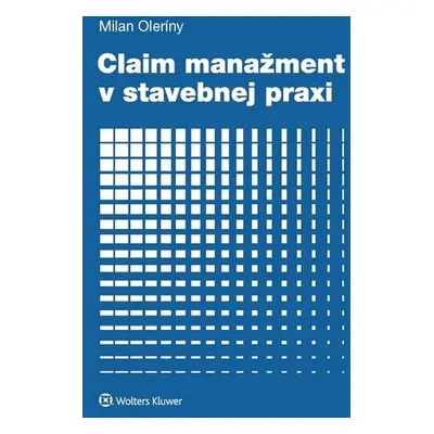 Claim manažment v stavebnej praxi - milan Oleríny