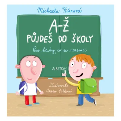 A-Ž půjdeš do školy: Pro kluky, co se neztratí - Michaela Fišarová