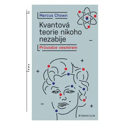 Kvantová teorie nikoho nezabije - Průvodce vesmírem, 2. vydání - Marcus Chown