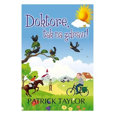 Doktore, tak na zdraví! - Patrick Taylor