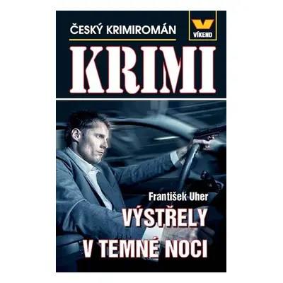 Výstřely v temné noci - Český krimiromán - František Uher