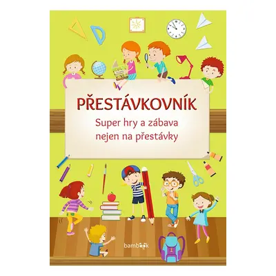 Přestávkovník - Super hry a zábava nejen na přestávky - kolektiv autorů