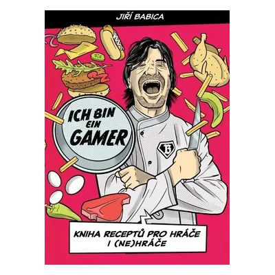 Komiksová kuchařka Ich bin ein Gamer - Kniha receptů pro hráče i (ne)hráče - Jiří Babica