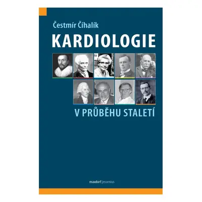 Kardiologie v průběhu staletí - Čestmír Číhalík