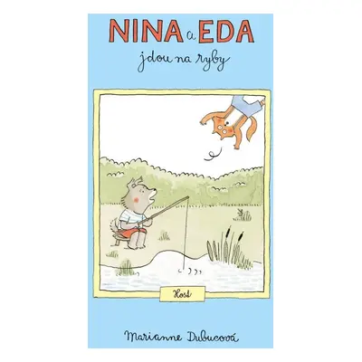 Nina a Eda jdou na ryby - Marianne Dubucová