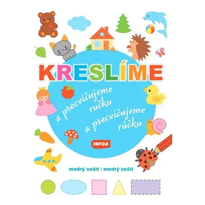 Kreslíme a procvičujeme ručku - modrý sešit / Kreslíme a precvičujeme rúčku - modrý zošit