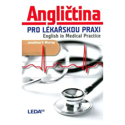 Angličtina pro lékařskou praxi / English in Medical Practice - Jonathan P. Murray